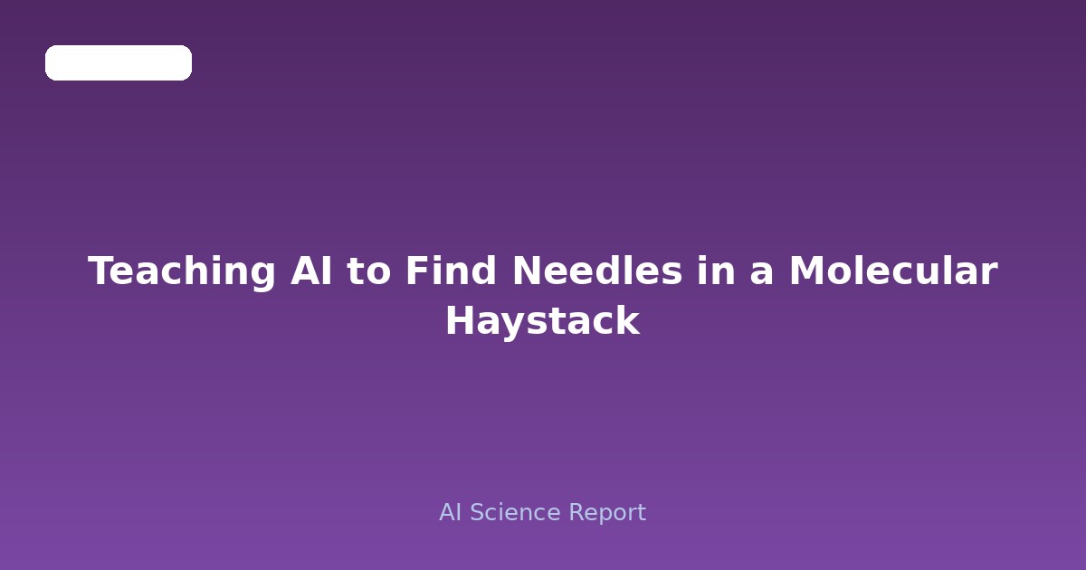 Teaching AI to Find Needles in a Molecular Haystack