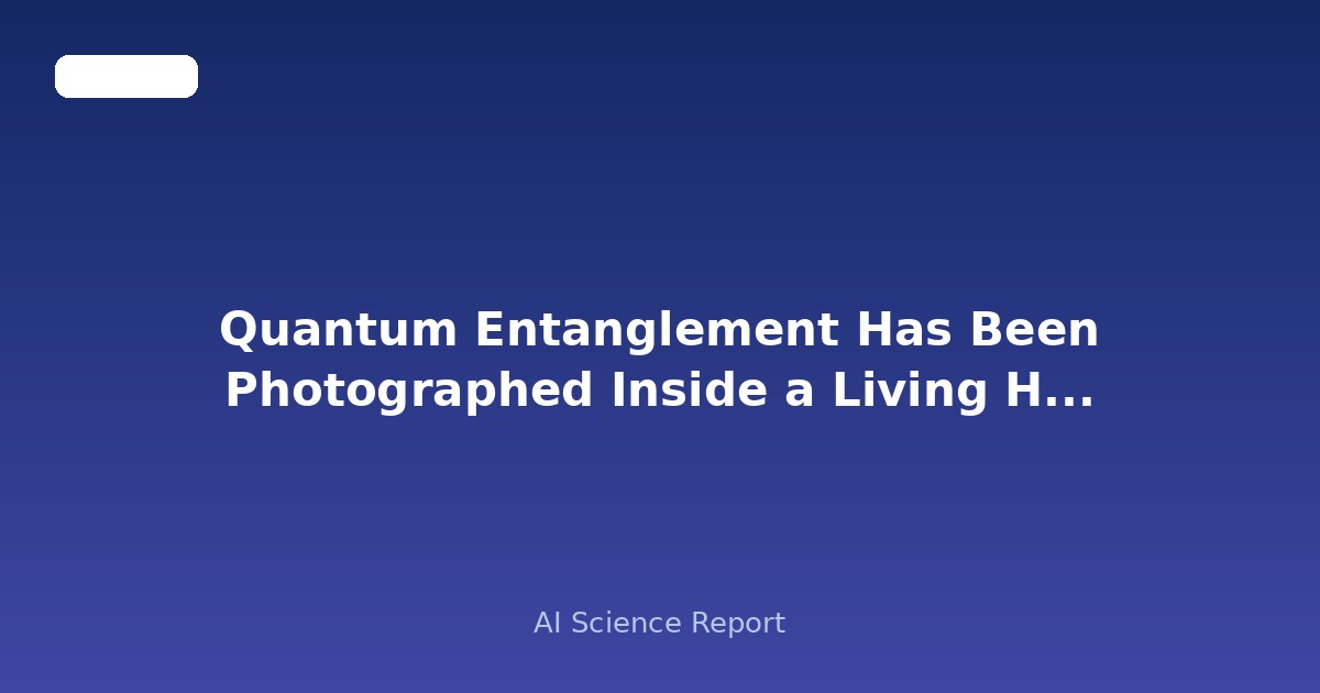 Quantum Entanglement Has Been Photographed Inside a Living Human Body for the First Time
