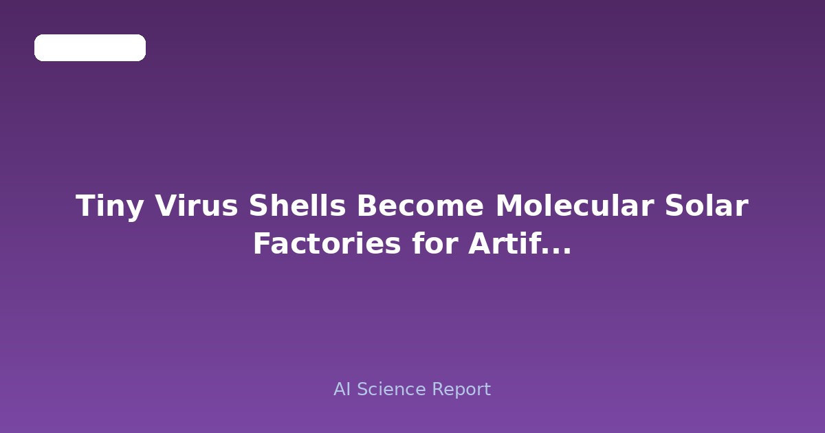 Tiny Virus Shells Become Molecular Solar Factories for Artificial Photosynthesis
